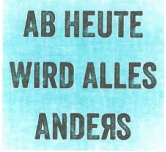 Holzschild mit schwarzer Aufschrift "AB HEUTE WIRD ALLES ANDERS" auf hellblauem Untergrund in Vintage-Optik.